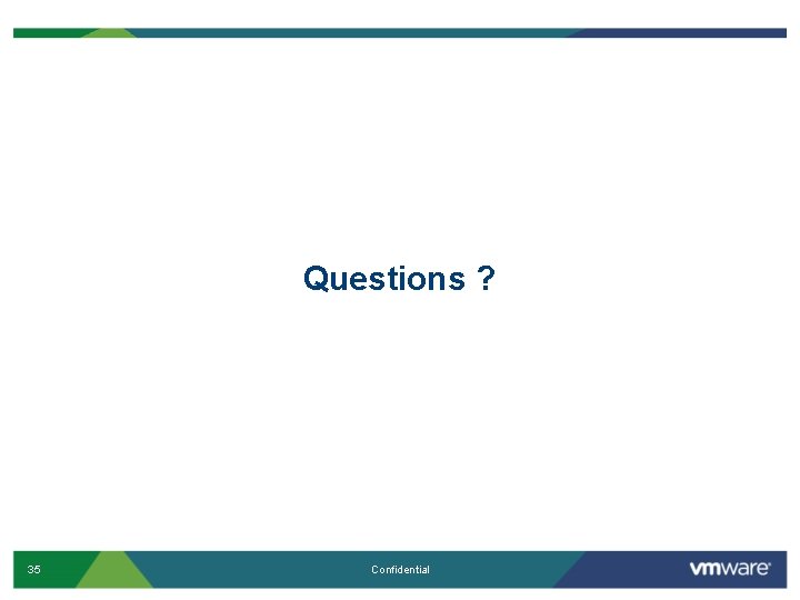 Questions ? 35 Confidential 