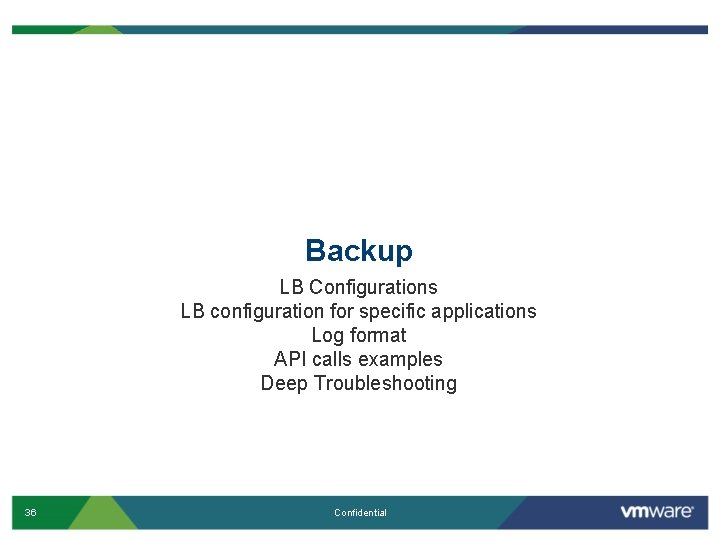 Backup LB Configurations LB configuration for specific applications Log format API calls examples Deep