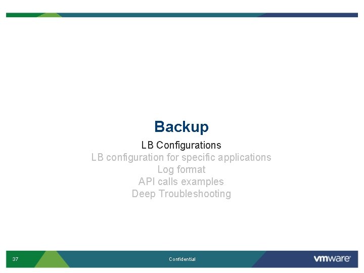 Backup LB Configurations LB configuration for specific applications Log format API calls examples Deep