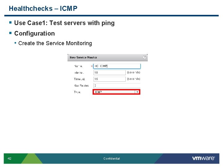 Healthchecks – ICMP § Use Case 1: Test servers with ping § Configuration •