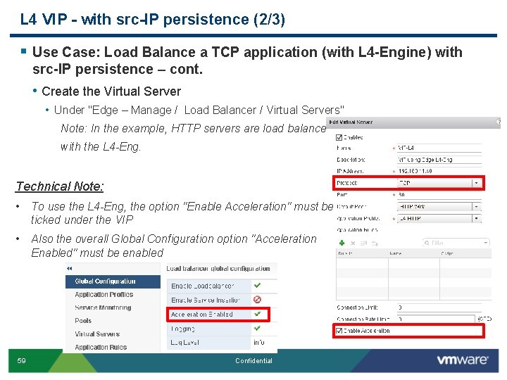 L 4 VIP - with src-IP persistence (2/3) § Use Case: Load Balance a