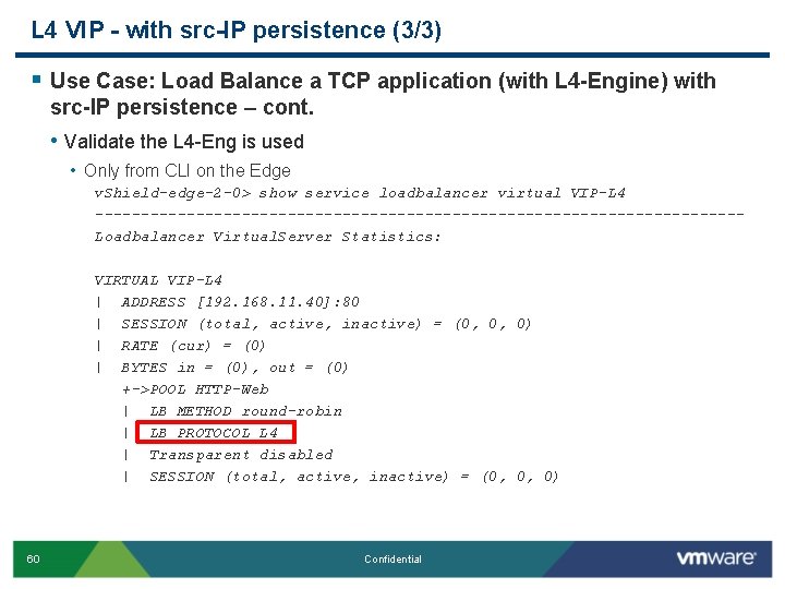 L 4 VIP - with src-IP persistence (3/3) § Use Case: Load Balance a