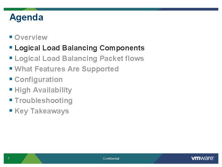 Agenda § Overview § Logical Load Balancing Components § Logical Load Balancing Packet flows