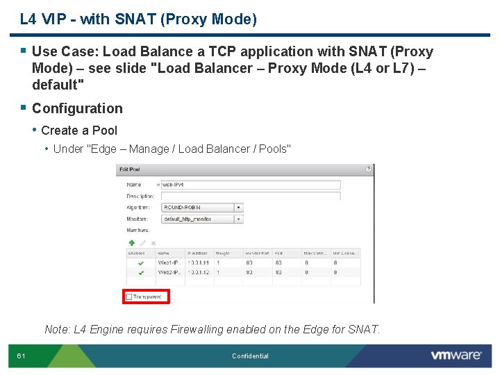 L 4 VIP - with SNAT (Proxy Mode) § Use Case: Load Balance a