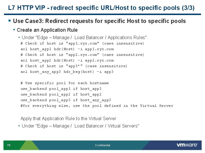 L 7 HTTP VIP - redirect specific URL/Host to specific pools (3/3) § Use