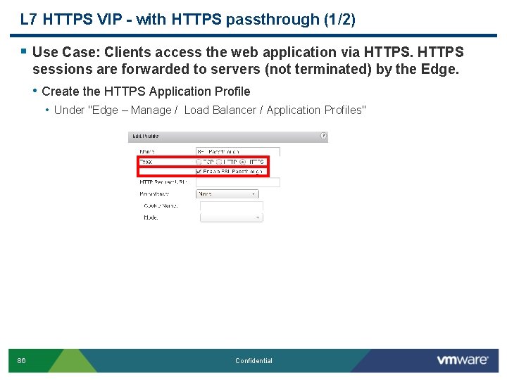 L 7 HTTPS VIP - with HTTPS passthrough (1/2) § Use Case: Clients access