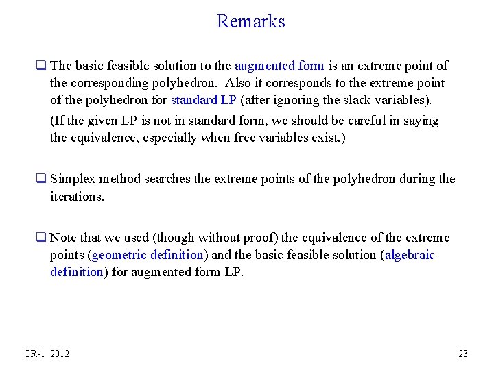 Remarks q The basic feasible solution to the augmented form is an extreme point
