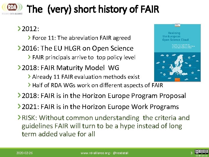 The (very) short history of FAIR 2012: Force 11: The abreviation FAIR agreed 2016: