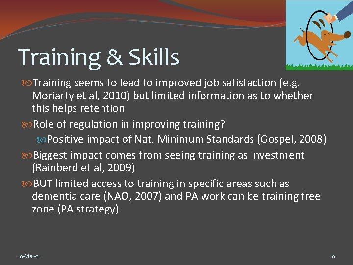 Training & Skills Training seems to lead to improved job satisfaction (e. g. Moriarty