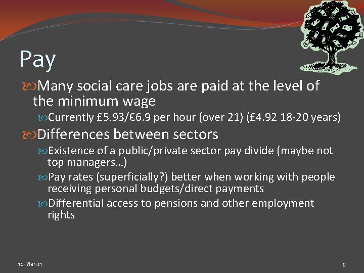 Pay Many social care jobs are paid at the level of the minimum wage