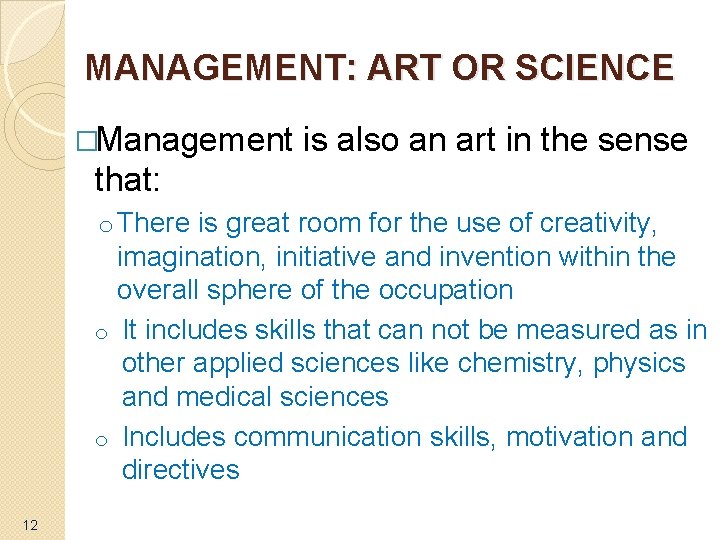 MANAGEMENT: ART OR SCIENCE �Management is also an art in the sense that: o