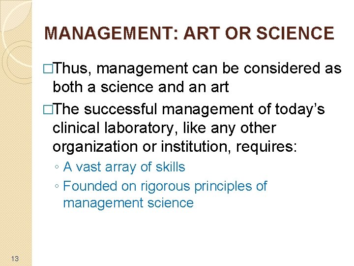 MANAGEMENT: ART OR SCIENCE �Thus, management can be considered as both a science and