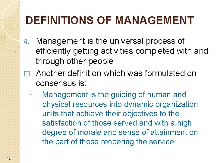 DEFINITIONS OF MANAGEMENT Management is the universal process of efficiently getting activities completed with