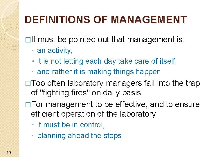DEFINITIONS OF MANAGEMENT �It must be pointed out that management is: ◦ an activity,
