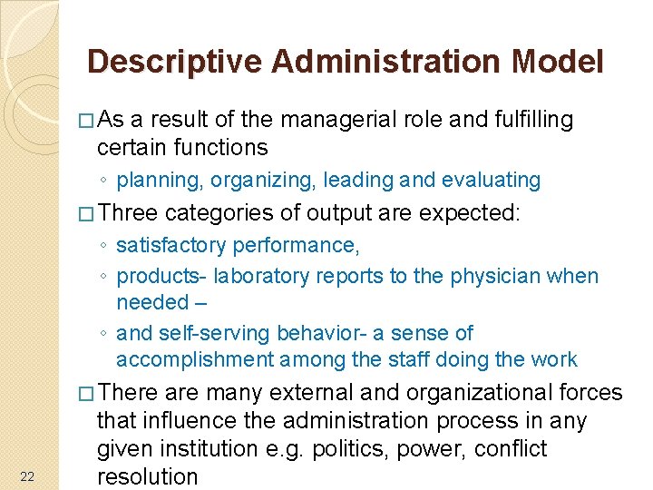 Descriptive Administration Model � As a result of the managerial role and fulfilling certain