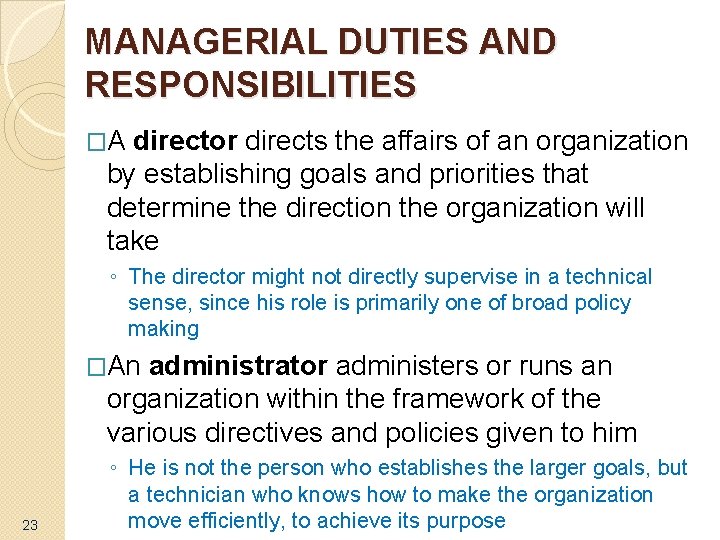 MANAGERIAL DUTIES AND RESPONSIBILITIES �A director directs the affairs of an organization by establishing