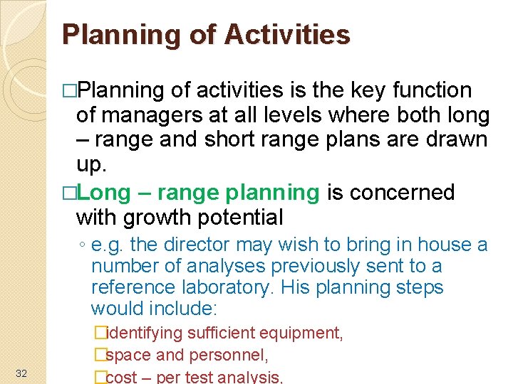 Planning of Activities �Planning of activities is the key function of managers at all