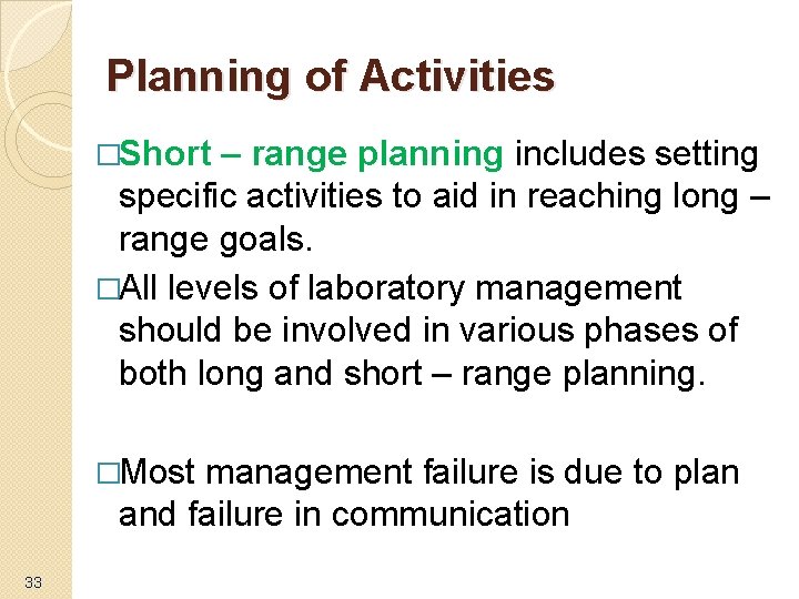 Planning of Activities �Short – range planning includes setting specific activities to aid in