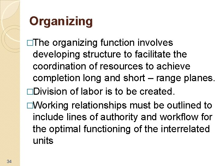 Organizing �The organizing function involves developing structure to facilitate the coordination of resources to