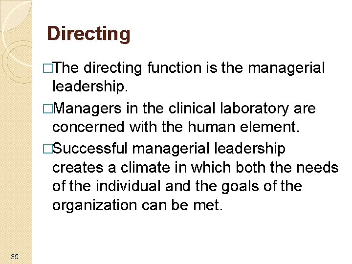 Directing �The directing function is the managerial leadership. �Managers in the clinical laboratory are