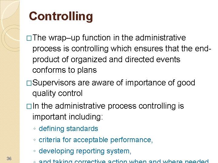 Controlling �The wrap–up function in the administrative process is controlling which ensures that the
