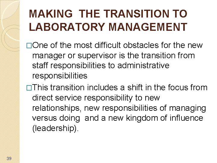 MAKING THE TRANSITION TO LABORATORY MANAGEMENT �One of the most difficult obstacles for the