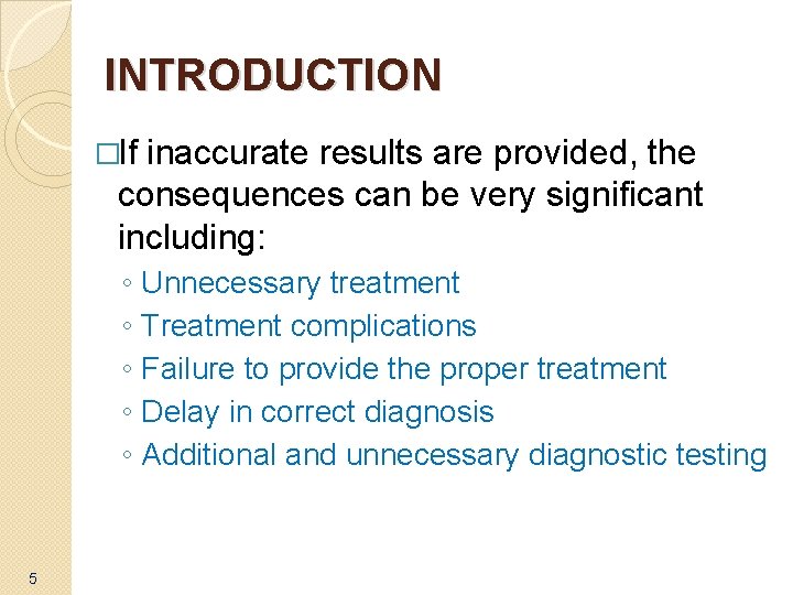 INTRODUCTION �If inaccurate results are provided, the consequences can be very significant including: ◦