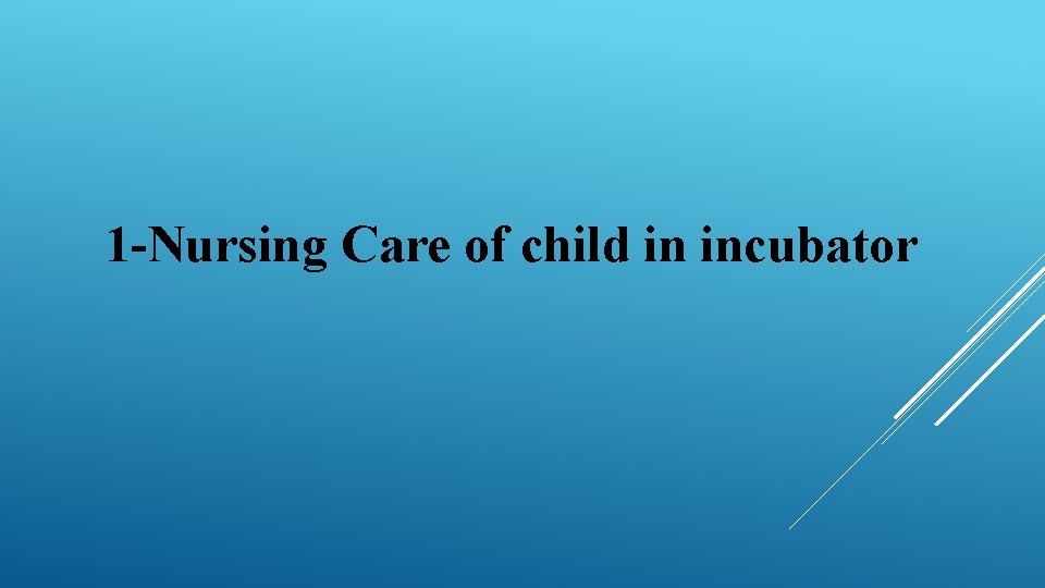 1 -Nursing Care of child in incubator 