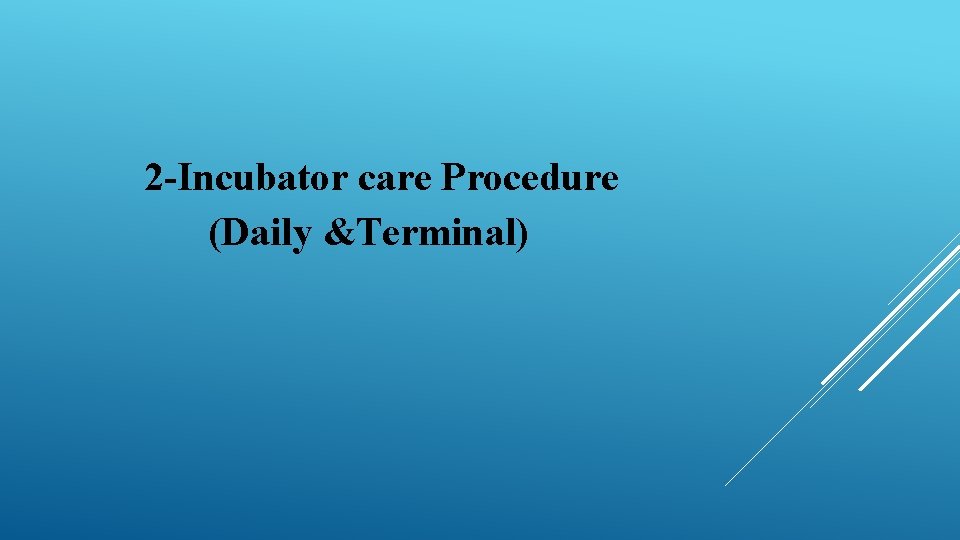 2 -Incubator care Procedure (Daily &Terminal) 