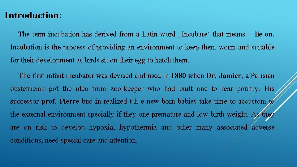 Introduction: The term incubation has derived from a Latin word ‗Incubare‘ that means ―lie