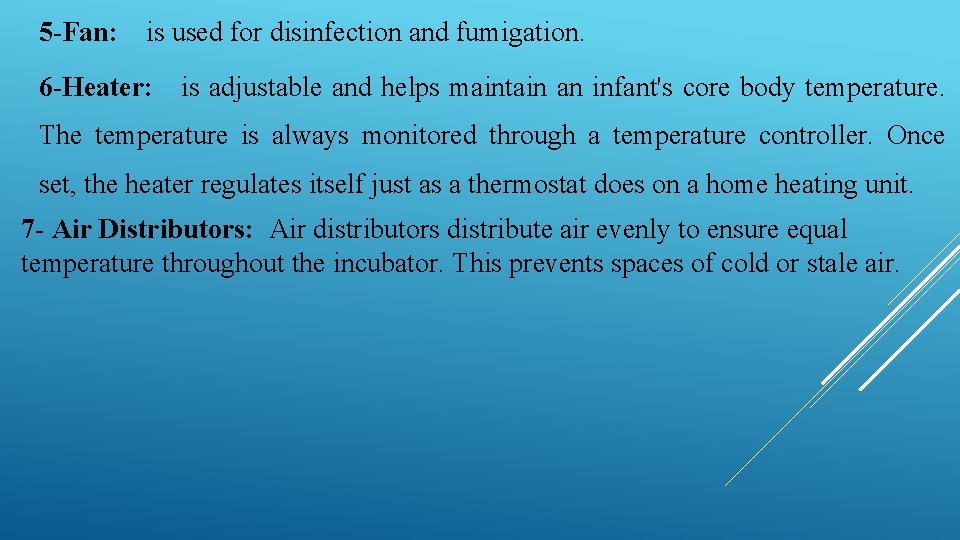5 -Fan: is used for disinfection and fumigation. 6 -Heater: is adjustable and helps