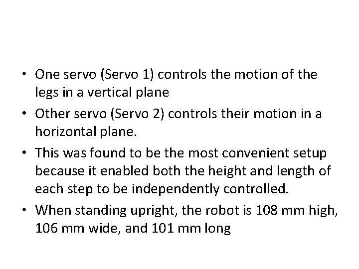  • One servo (Servo 1) controls the motion of the legs in a