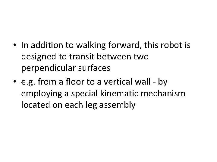  • In addition to walking forward, this robot is designed to transit between