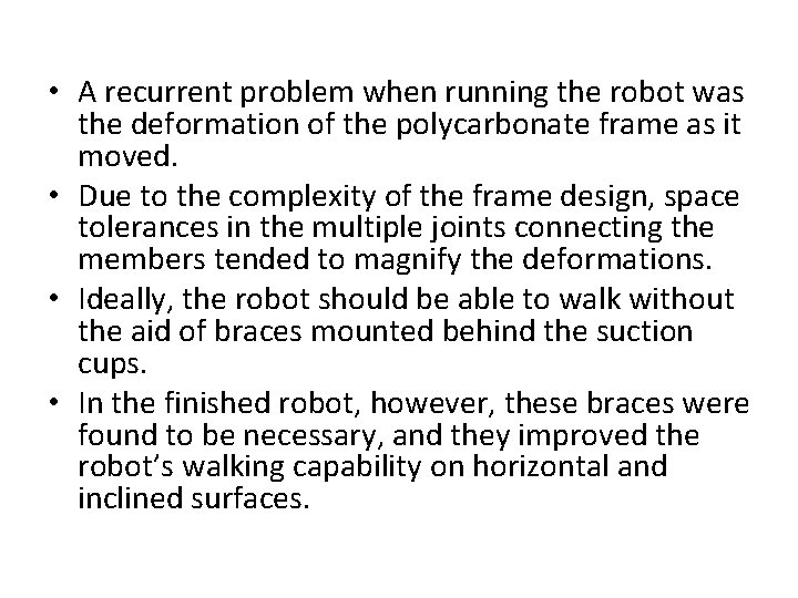  • A recurrent problem when running the robot was the deformation of the