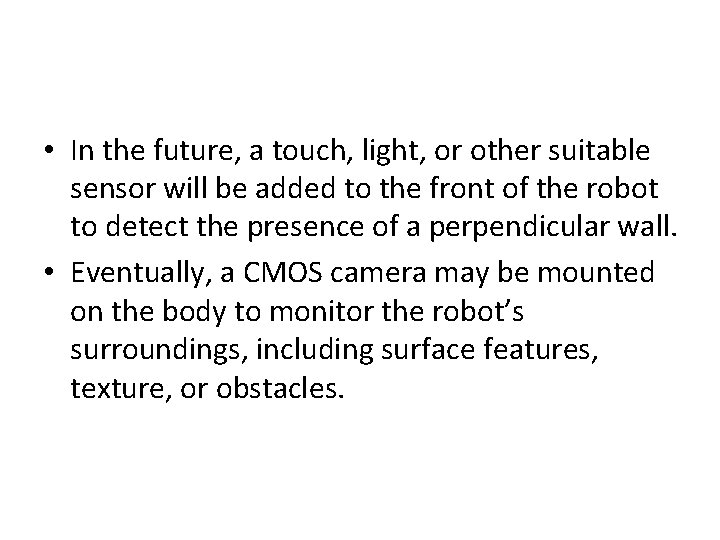  • In the future, a touch, light, or other suitable sensor will be