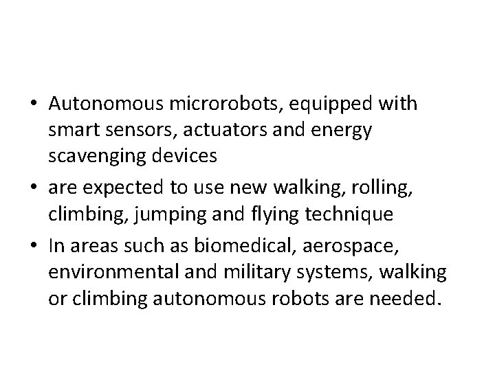  • Autonomous microrobots, equipped with smart sensors, actuators and energy scavenging devices •
