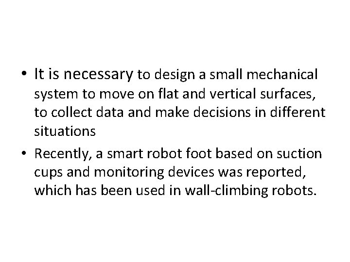 • It is necessary to design a small mechanical system to move on