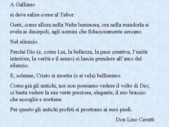 A Galliano si deve salire come al Tabor: Gesù, come allora nella Nube luminosa,