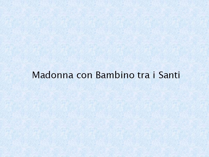 Madonna con Bambino tra i Santi 