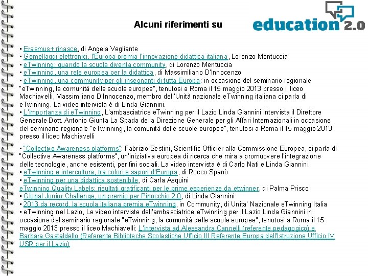 Alcuni riferimenti su • Erasmus+ rinasce, di Angela Vegliante • Gemellaggi elettronici, l’Europa premia