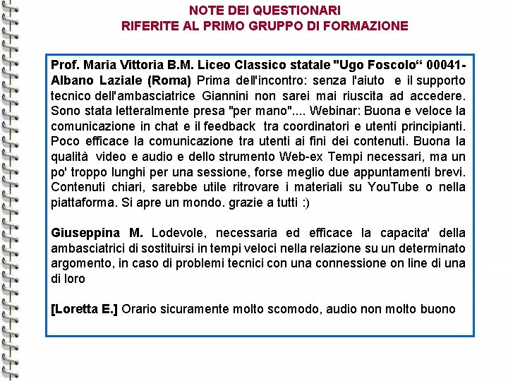 NOTE DEI QUESTIONARI RIFERITE AL PRIMO GRUPPO DI FORMAZIONE Prof. Maria Vittoria B. M.