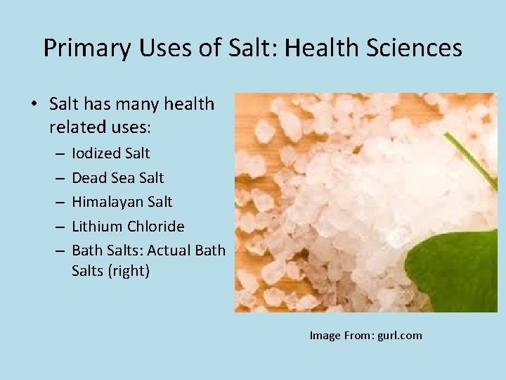 Primary Uses of Salt: Health Sciences • Salt has many health related uses: –