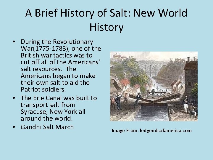 A Brief History of Salt: New World History • During the Revolutionary War(1775 -1783),