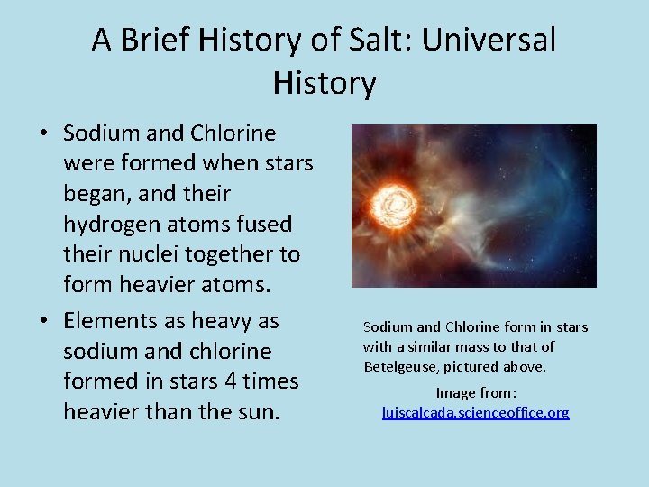 A Brief History of Salt: Universal History • Sodium and Chlorine were formed when