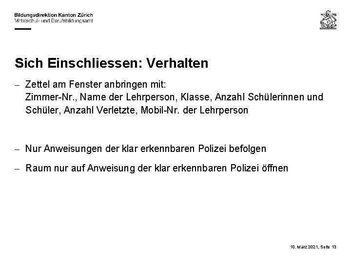 Sich Einschliessen: Verhalten – Zettel am Fenster anbringen mit: Zimmer-Nr. , Name der Lehrperson,