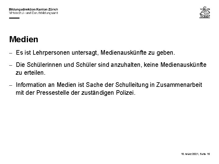 Medien – Es ist Lehrpersonen untersagt, Medienauskünfte zu geben. – Die Schülerinnen und Schüler