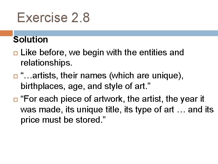 Exercise 2. 8 Solution Like before, we begin with the entities and relationships. “…artists,