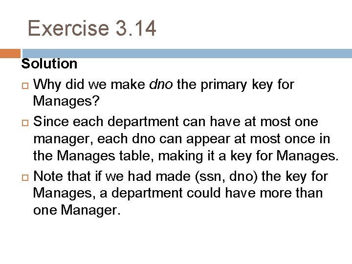 Exercise 3. 14 Solution Why did we make dno the primary key for Manages?