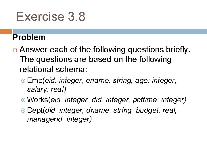 Exercise 3. 8 Problem Answer each of the following questions briefly. The questions are