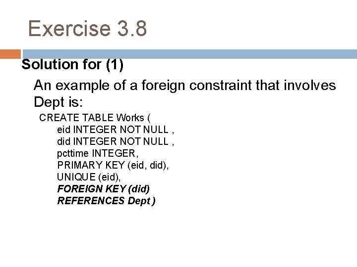 Exercise 3. 8 Solution for (1) An example of a foreign constraint that involves